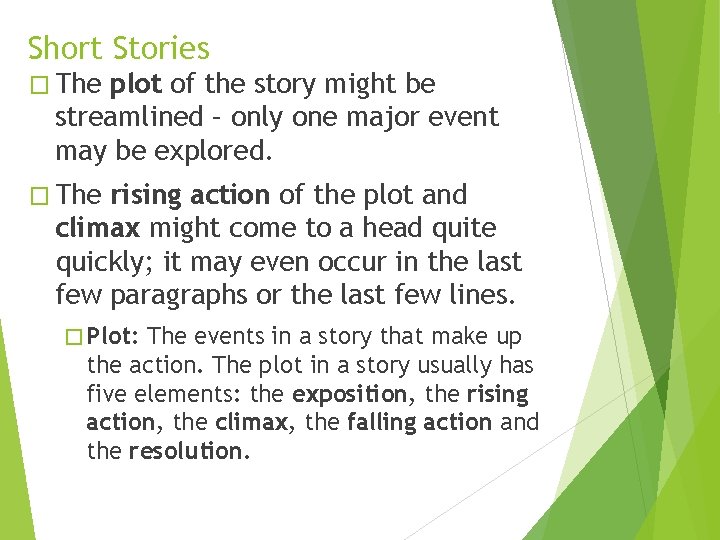 Short Stories � The plot of the story might be streamlined – only one
