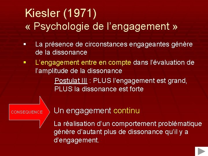 Kiesler (1971) « Psychologie de l’engagement » § § La présence de circonstances engageantes