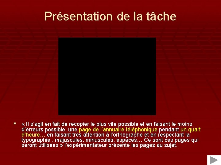 Présentation de la tâche § « Il s’agit en fait de recopier le plus