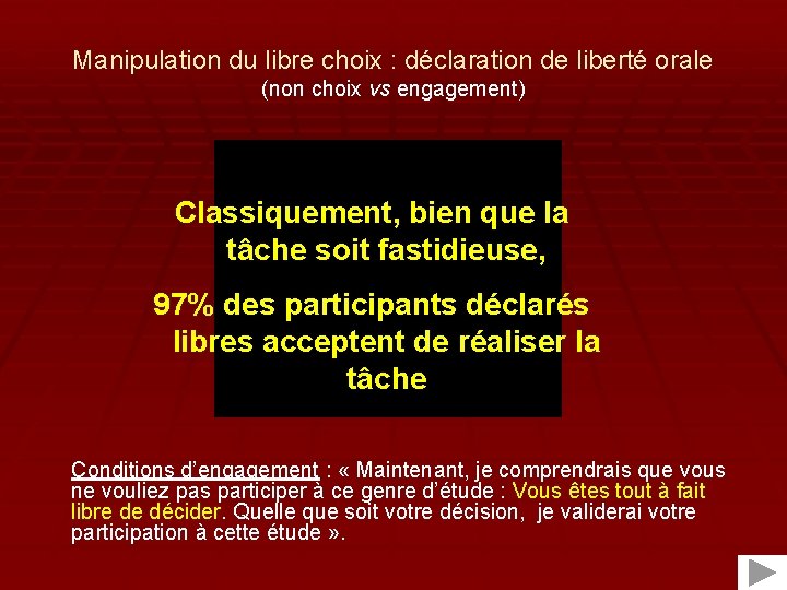 Manipulation du libre choix : déclaration de liberté orale (non choix vs engagement) Classiquement,