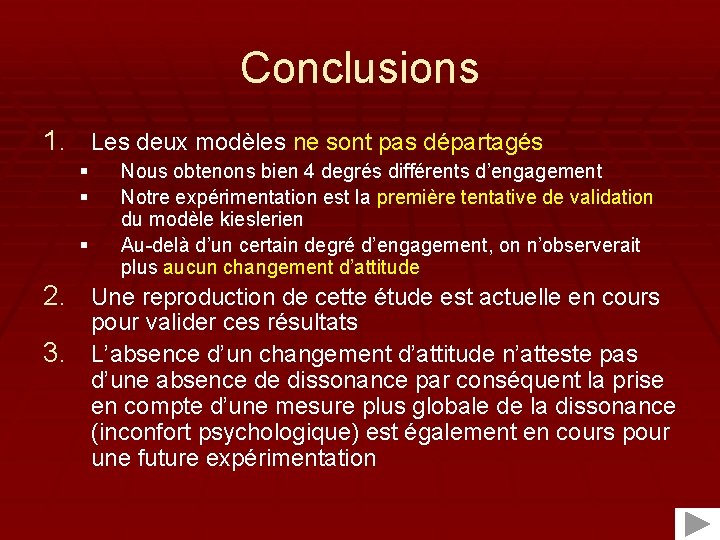 Conclusions 1. Les deux modèles ne sont pas départagés § § § Nous obtenons