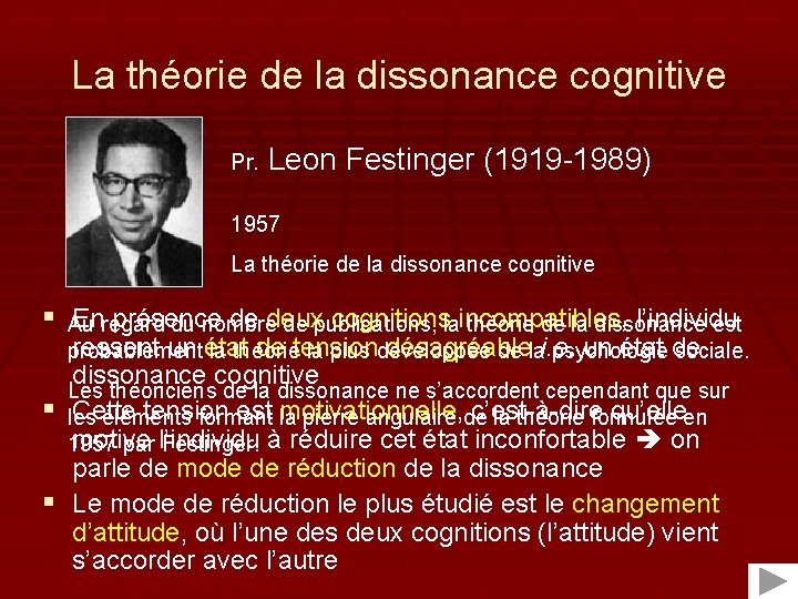 La théorie de la dissonance cognitive Pr. Leon Festinger (1919 -1989) 1957 La théorie