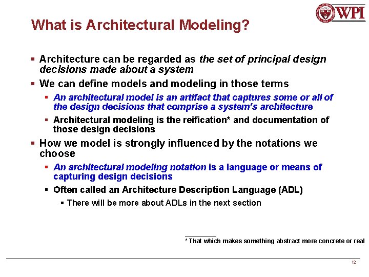 What is Architectural Modeling? § Architecture can be regarded as the set of principal