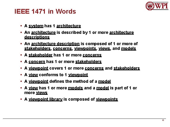 IEEE 1471 in Words § A system has 1 architecture § An architecture is