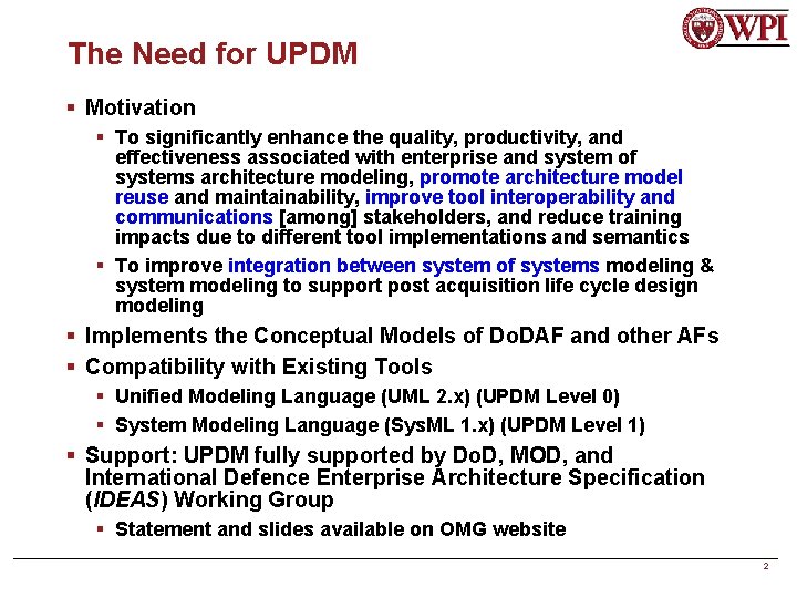 The Need for UPDM § Motivation § To significantly enhance the quality, productivity, and