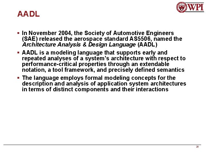 AADL § In November 2004, the Society of Automotive Engineers (SAE) released the aerospace