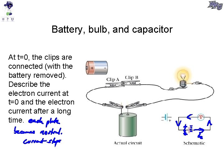 Battery, bulb, and capacitor At t=0, the clips are connected (with the battery removed).