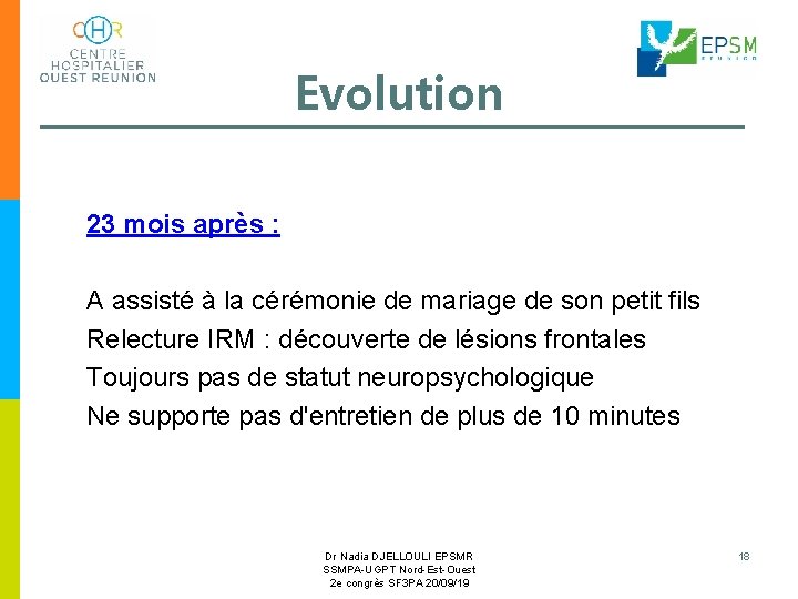 Evolution 23 mois après : A assisté à la cérémonie de mariage de son