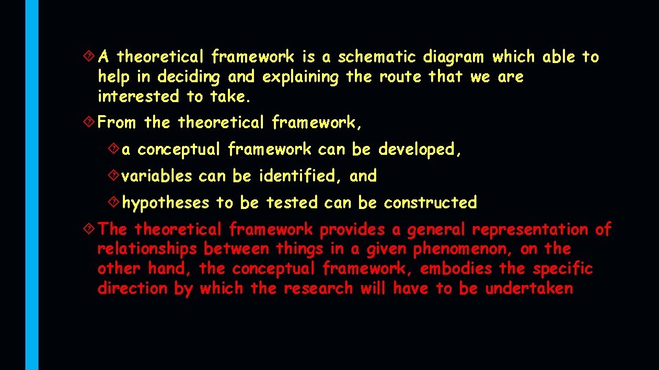  A theoretical framework is a schematic diagram which able to help in deciding