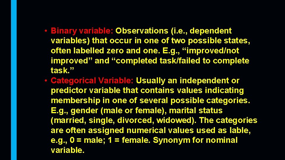  • Binary variable: Observations (i. e. , dependent variables) that occur in one