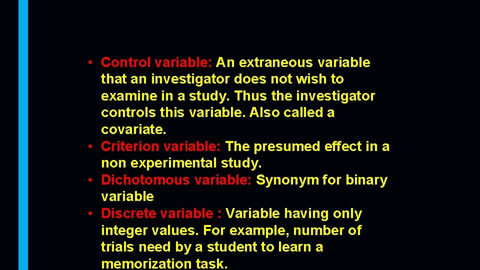  • Control variable: An extraneous variable that an investigator does not wish to