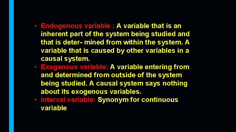  • Endogenous variable : A variable that is an inherent part of the