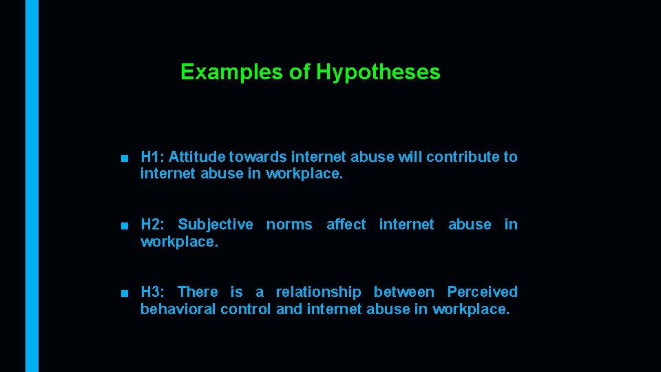 Examples of Hypotheses ■ H 1: Attitude towards internet abuse will contribute to internet