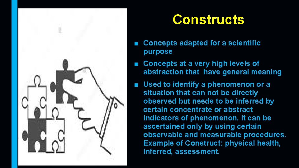 Constructs ■ Concepts adapted for a scientific purpose ■ Concepts at a very high