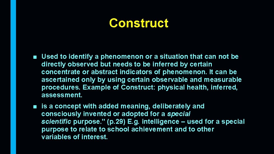 Construct ■ Used to identify a phenomenon or a situation that can not be