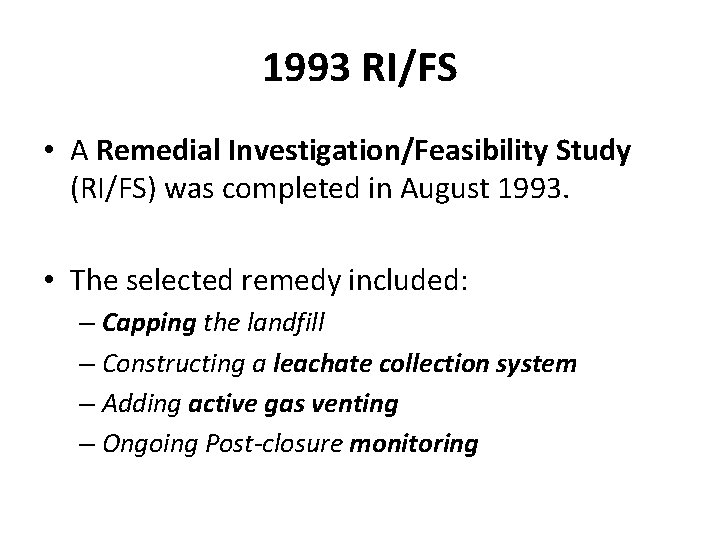 1993 RI/FS • A Remedial Investigation/Feasibility Study (RI/FS) was completed in August 1993. •