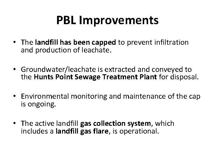 PBL Improvements • The landfill has been capped to prevent infiltration and production of