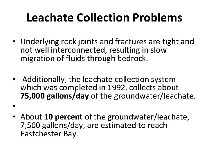 Leachate Collection Problems • Underlying rock joints and fractures are tight and not well