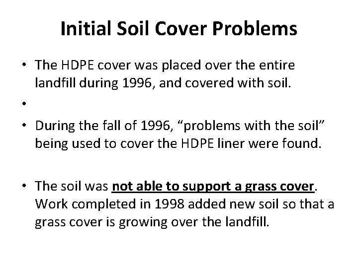 Initial Soil Cover Problems • The HDPE cover was placed over the entire landfill