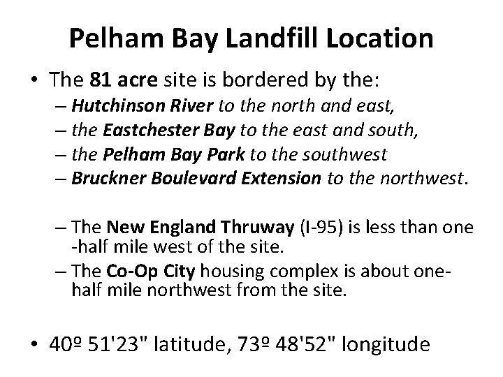 Pelham Bay Landfill Location • The 81 acre site is bordered by the: –