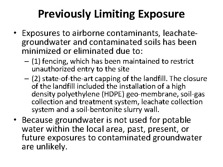 Previously Limiting Exposure • Exposures to airborne contaminants, leachategroundwater and contaminated soils has been