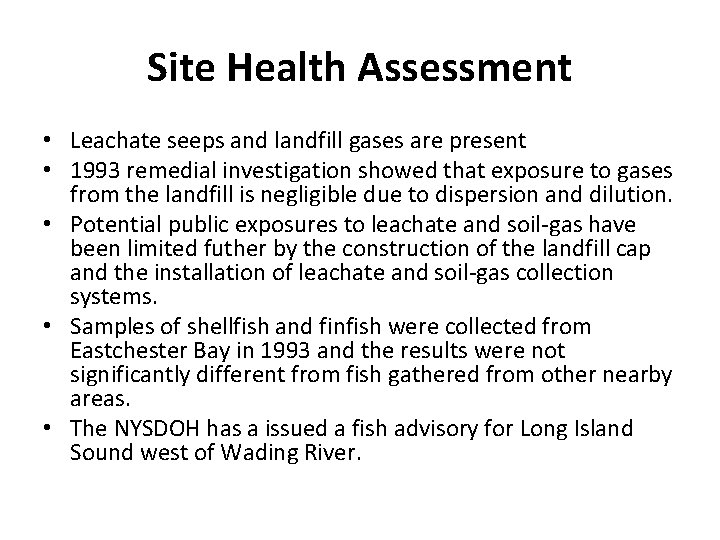 Site Health Assessment • Leachate seeps and landfill gases are present • 1993 remedial