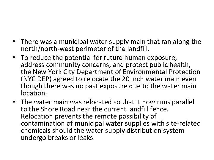  • There was a municipal water supply main that ran along the north/north-west