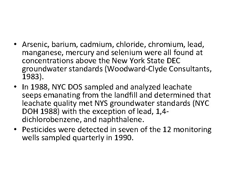  • Arsenic, barium, cadmium, chloride, chromium, lead, manganese, mercury and selenium were all