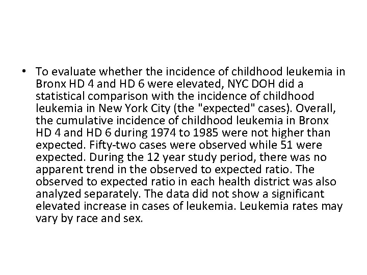  • To evaluate whether the incidence of childhood leukemia in Bronx HD 4