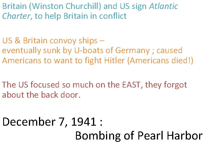 Britain (Winston Churchill) and US sign Atlantic Charter, to help Britain in conflict US