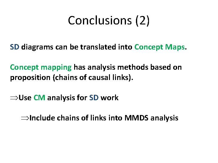 Conclusions (2) SD diagrams can be translated into Concept Maps. Concept mapping has analysis Conclusions (2) SD diagrams can be translated into Concept Maps. Concept mapping has analysis