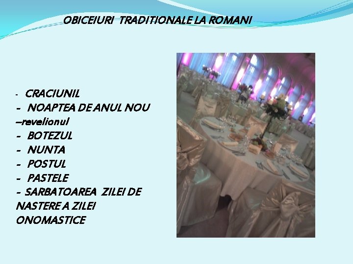 OBICEIURI TRADITIONALE LA ROMANI CRACIUNIL - NOAPTEA DE ANUL NOU –revelionul - BOTEZUL -