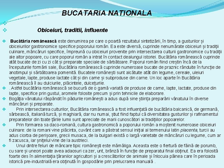 BUCATARIA NATIONALA v v Obiceiuri, traditii, influente v Bucătăria românească este denumirea pe care