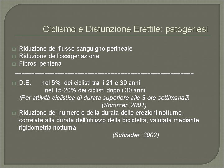 Ciclismo e Disfunzione Erettile: patogenesi � � � Riduzione del flusso sanguigno perineale Riduzione