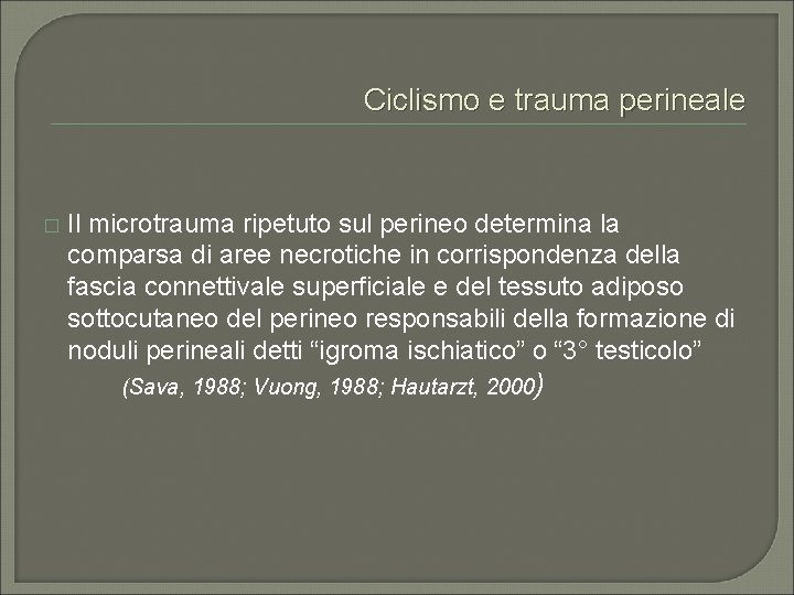 Ciclismo e trauma perineale � Il microtrauma ripetuto sul perineo determina la comparsa di