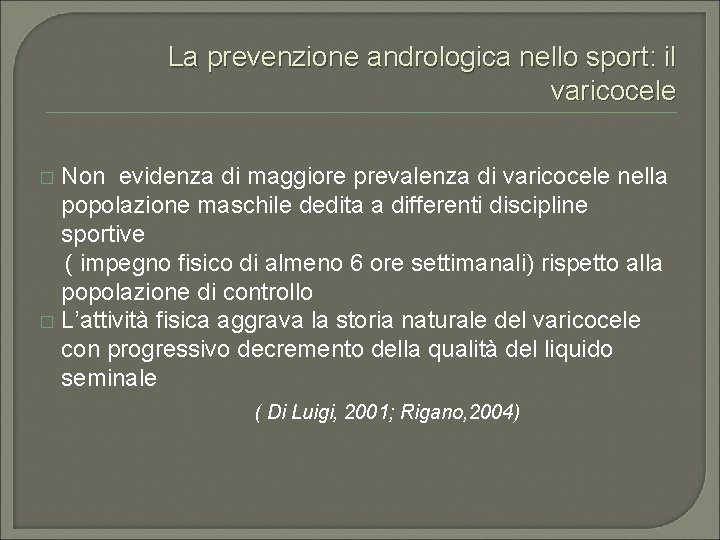 La prevenzione andrologica nello sport: il varicocele Non evidenza di maggiore prevalenza di varicocele