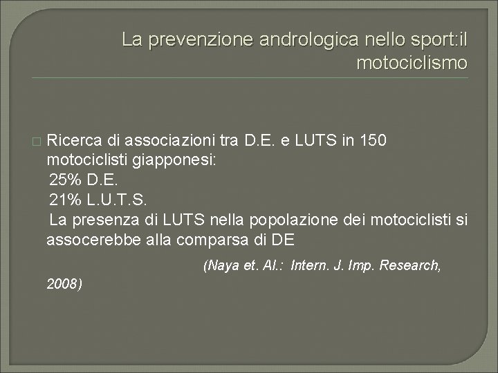 La prevenzione andrologica nello sport: il motociclismo � Ricerca di associazioni tra D. E.