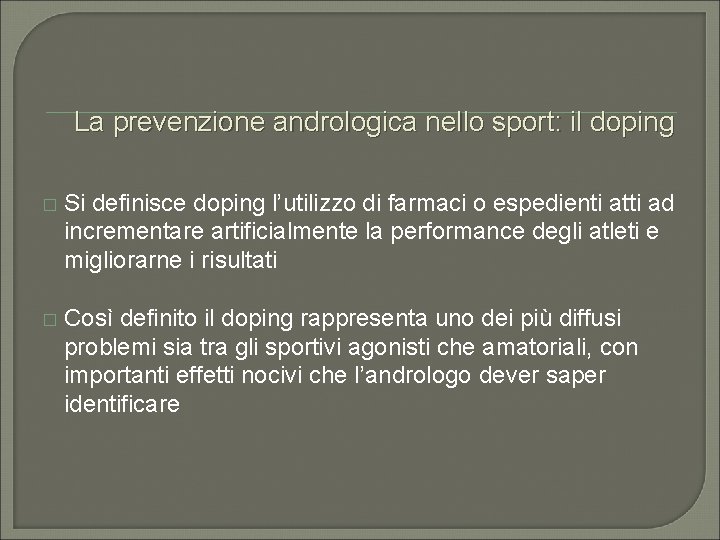 La prevenzione andrologica nello sport: il doping � Si definisce doping l’utilizzo di farmaci