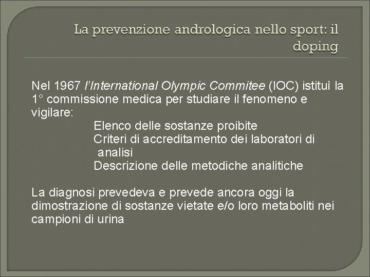 Nel 1967 l’International Olympic Commitee (IOC) istituì la 1° commissione medica per studiare il