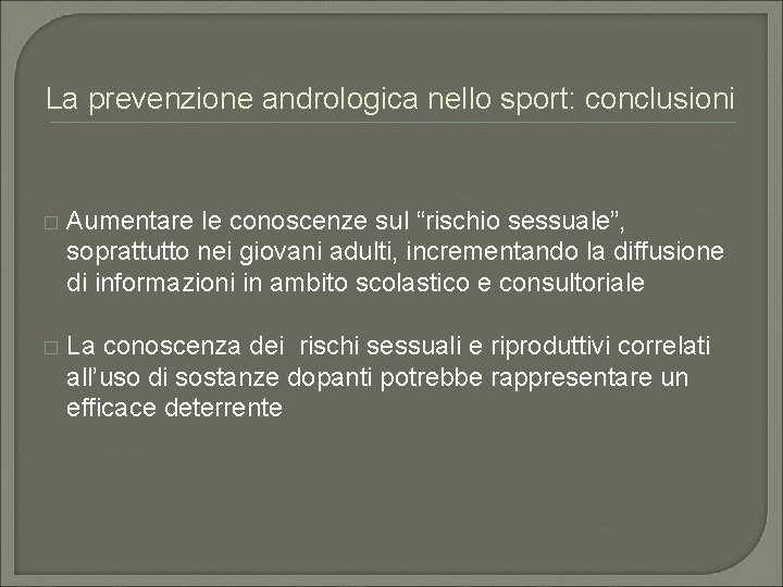 La prevenzione andrologica nello sport: conclusioni � Aumentare le conoscenze sul “rischio sessuale”, soprattutto