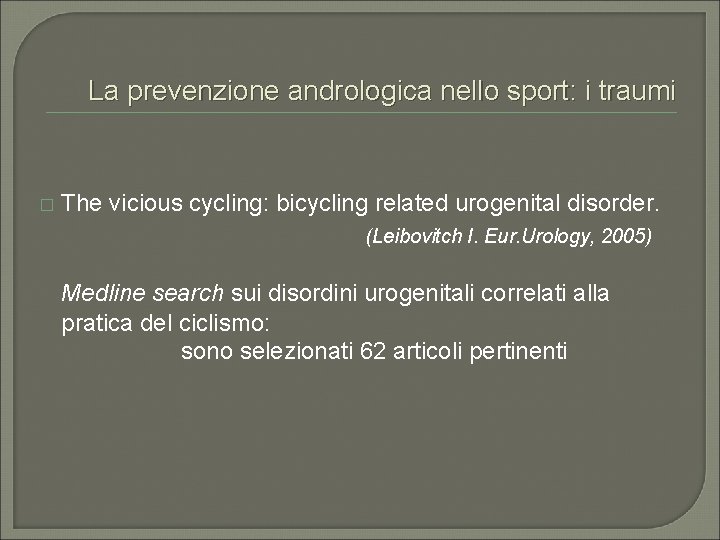 La prevenzione andrologica nello sport: i traumi � The vicious cycling: bicycling related urogenital