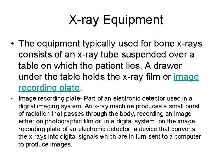 X-ray Equipment • The equipment typically used for bone x-rays consists of an x-ray