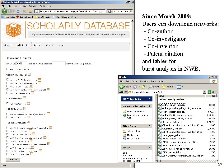 Since March 2009: Users can download networks: - Co-author - Co-investigator - Co-inventor - Since March 2009: Users can download networks: - Co-author - Co-investigator - Co-inventor -