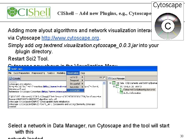 CIShell – Add new Plugins, e. g. , Cytoscape Adding more alyout algorithms and CIShell – Add new Plugins, e. g. , Cytoscape Adding more alyout algorithms and
