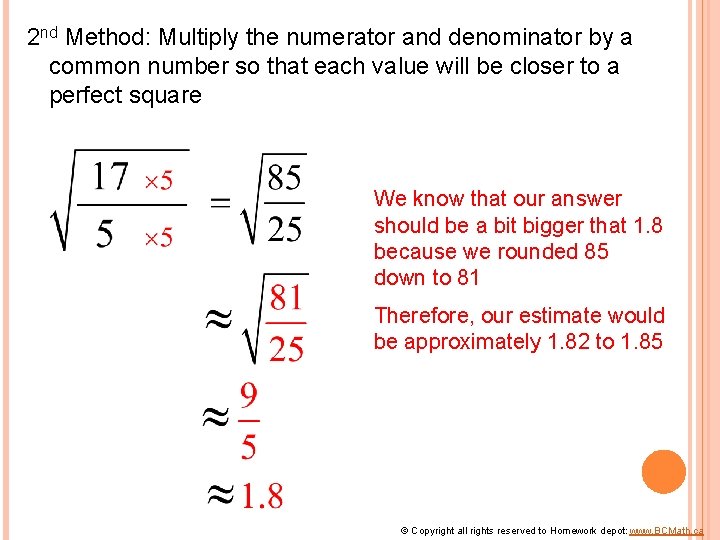 2 nd Method: Multiply the numerator and denominator by a common number so that