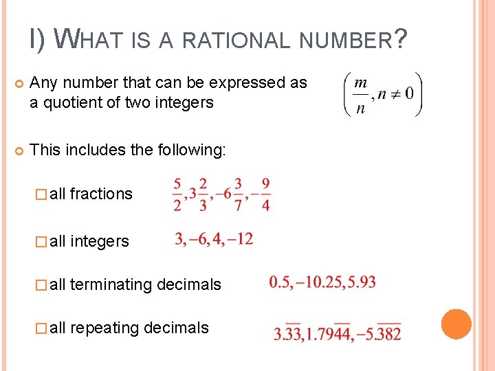 I) WHAT IS A RATIONAL NUMBER? Any number that can be expressed as a