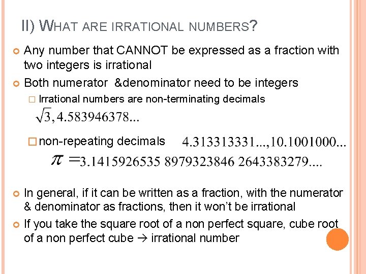 II) WHAT ARE IRRATIONAL NUMBERS? Any number that CANNOT be expressed as a fraction