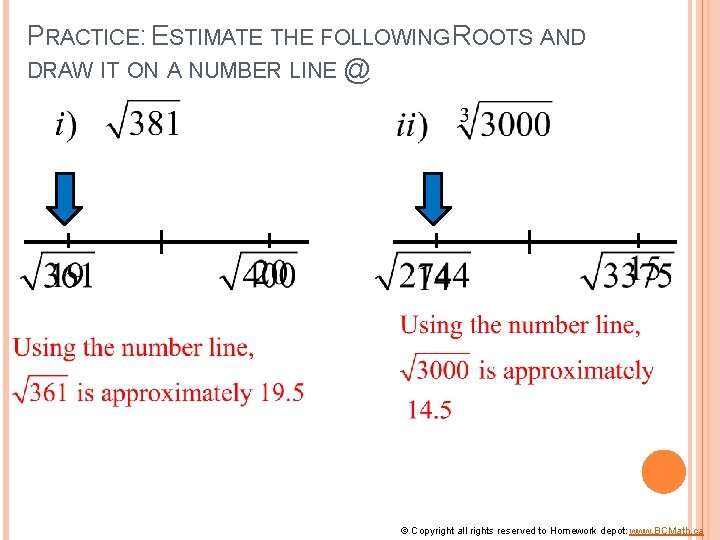 PRACTICE: ESTIMATE THE FOLLOWING ROOTS AND DRAW IT ON A NUMBER LINE @ ©