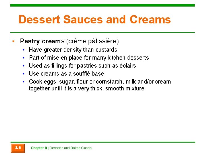 Dessert Sauces and Creams ▪ Pastry creams (crème pâtissière) ▪ ▪ ▪ 8. 6