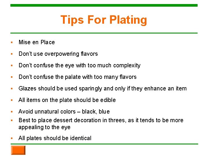 Tips For Plating ▪ Mise en Place ▪ Don’t use overpowering flavors ▪ Don’t